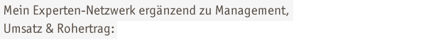 Mein Experten-Netzwerk erg�nzend zu Vertrieb und Markt: